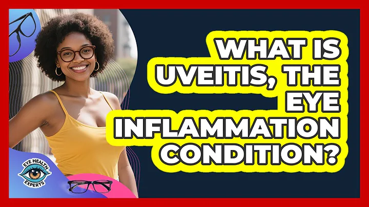 What Is Uveitis, The Eye Inflammation Condition? - Eye Health Experts