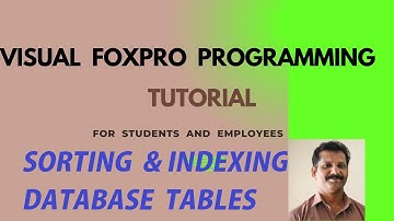 Visual FoxPro Database Table Records SORTING  AND  INDEXING Commands explained.