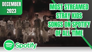 [TOP 50] MOST STREAMED STRAY KIDS SONGS ON SPOTIFY OF ALL TIME | DECEMBER 2023