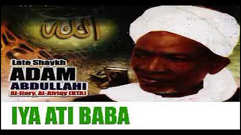 IYA ATI BABA - Late Sheikh Adam Abdullahi Al-Ilory, Al-Afrigy (RTA)