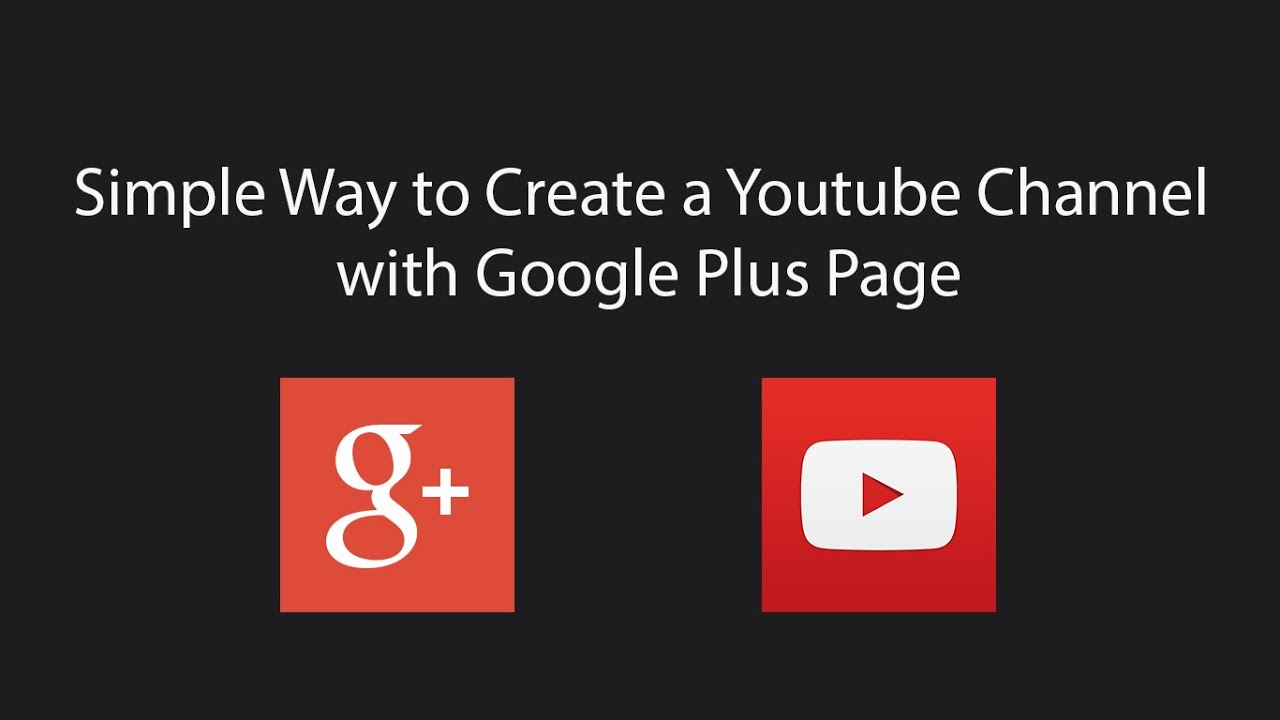 Simple Way to Create a YouTube Channel with Google Plus Page - YouTube