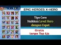 Cara Naikkan Level Hero dengan CEPAT dan GRATIS tanpa Top Up EPIC HEROES X HERO #xhero #epicheroes
