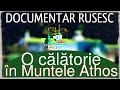 O călătorie în Muntele Athos Film Rusesc (romana)