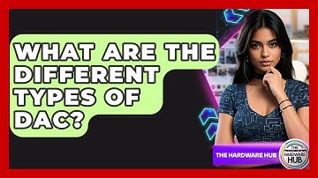 What Are The Different Types Of DAC? - The Hardware Hub