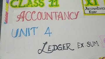 Class 11 Accountancy Unit 4 LEDGER Ex. Sum 6