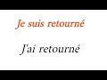 تعلم اللغة الفرنسية بطريقة مبسطة وسهلة: Je suis retourné et j&#39;ai retourné