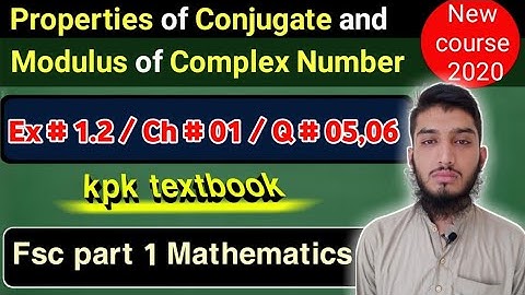 Properties of conjugate and modulus of complex Number | Ex # 1.2 | Q # 5,6 | FSC part 1 Mathematics