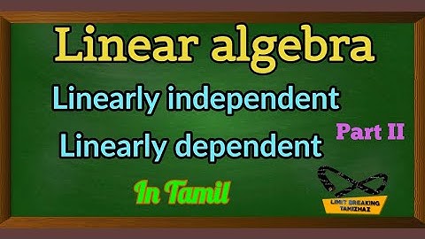 Linearly independent and linearly dependent Examples | Results |Limit breaking tamizhaz