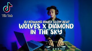 Dj Wolves X Diamond In The Sky Slow Beat Viral Tiktok Terbaru 2021 Dj Komang Rimex | Dj Wolves Viral