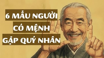 6 Mẫu người có mệnh gặp quý nhân