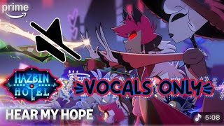 Vocals Only hear My Hope  Hazbin Hotel Song 