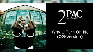 2Pac - Why U Turn On Me (OG-Version)