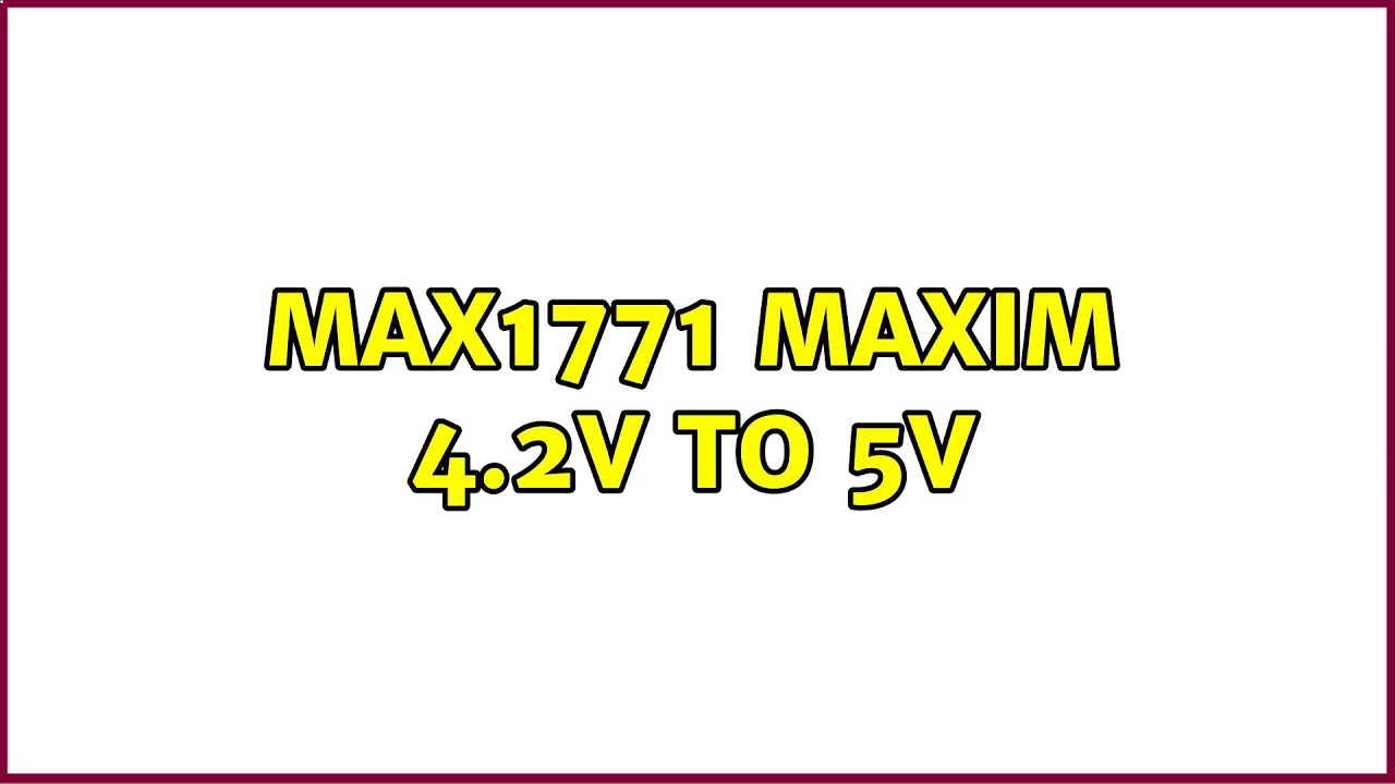 MAX1771 MAXIM 4.2V TO 5V (2 Solutions!!) - YouTube
