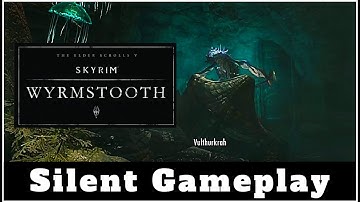 Wyrmstooth | Silent Skyrim Playthrough [P12]