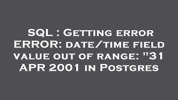 SQL : Getting error ERROR: date/time field value out of range: "31 APR 2001 in Postgres