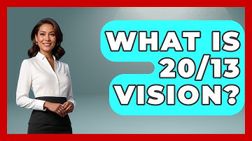 What Is 20/13 Vision? - Optometry Knowledge Base