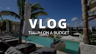 TULUM ON A BUDGET | Must Try Spots To Eat With Prices + Boujee On A Budget Hotel