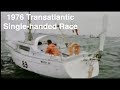 1976 Single-Handed Trans-Atlantic Race : Part 1