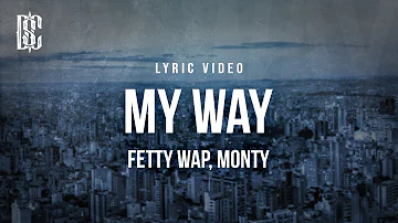 Fetty Wap feat. Monty - My Way | Lyrics