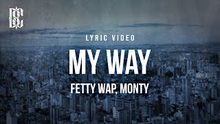 Video thumbnail of "Fetty Wap feat. Monty - My Way | Lyrics"