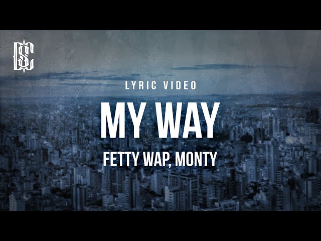 Fetty Wap feat. Monty - My Way | Lyrics class=