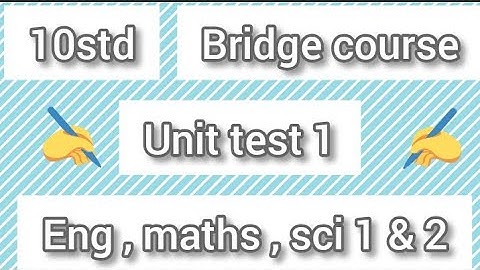 10th..  bridge course ..unit test answers.. English, maths ,science part 1 and 2, answers
