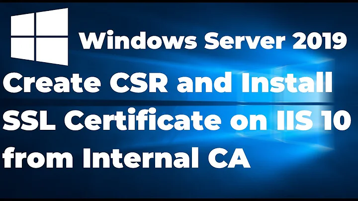 18.  Create CSR and Install SSL certificate on IIS 10 from Internal CA