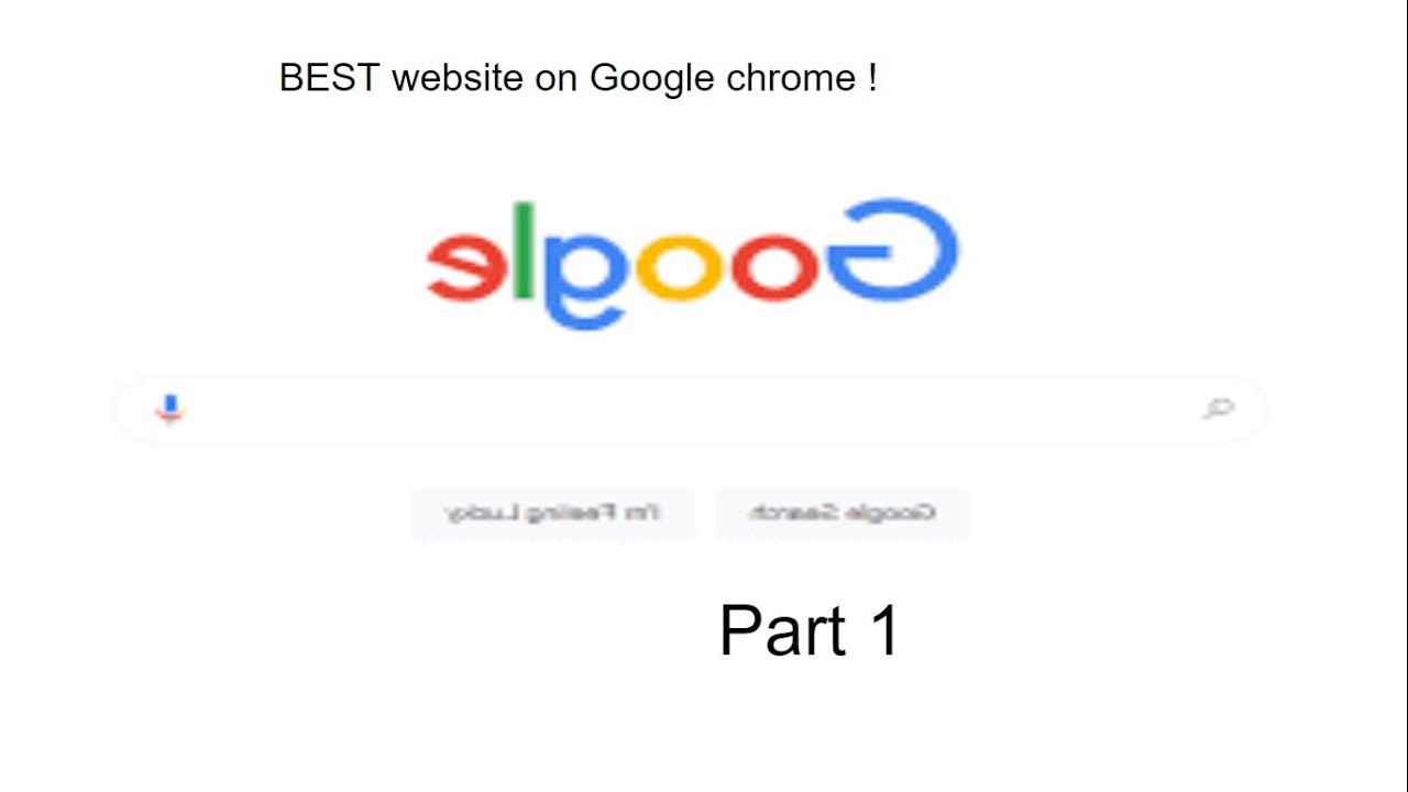BEST website on Google chrome , (elgoog) ! (Part 1)