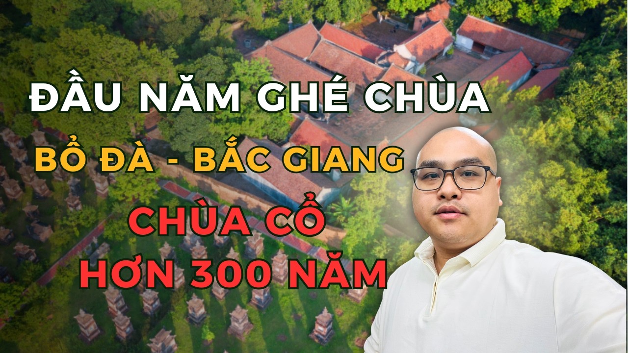 Chùa Bổ Đà Bắc Giang – Ngôi Chùa Cổ Hơn 300 Năm Linh Thiêng Bậc Nhất Miền Bắc