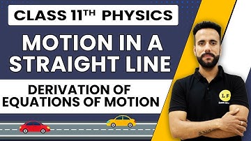 Class 11 Physics | Motion in a Straight Line Ch 3 | Derivation of Equations of Motion | Ashu Sir