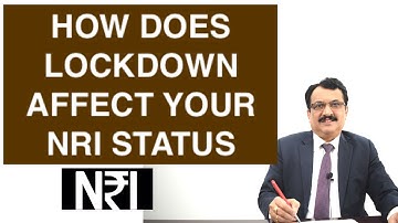 QUARANTINE & LOCKDOWN IN INDIA- DOES IT AFFECT YOUR NRI STATUS ?