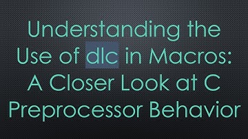 Understanding the Use of dlc in Macros: A Closer Look at C Preprocessor Behavior
