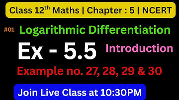 📚 Logarithmic Differentiation Class 12 | Class 12 Maths Exercise 5.5 , Introduction  | Study Time
