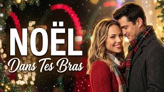 Noel Dans Tes Bras | Film de Noël complet en français | Comédie romantique
