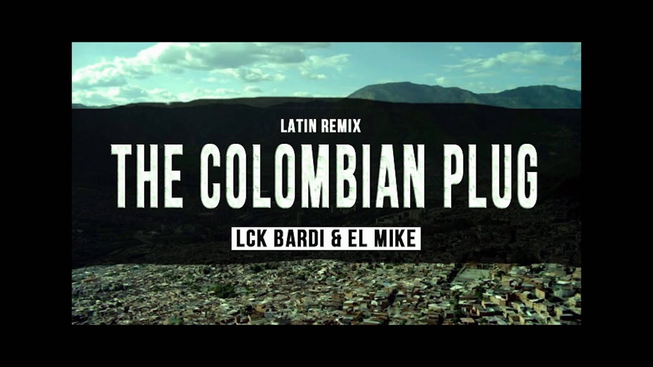 THE COLOMBIAN PLUG LCK BARDI & EL MIKE (LatinRemix) YouTube