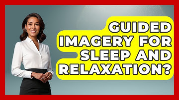 Guided Imagery For Sleep And Relaxation? - Cognitive Therapy Hub
