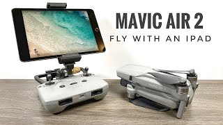 Fly The DJI Mavic Air 2 With An iPad