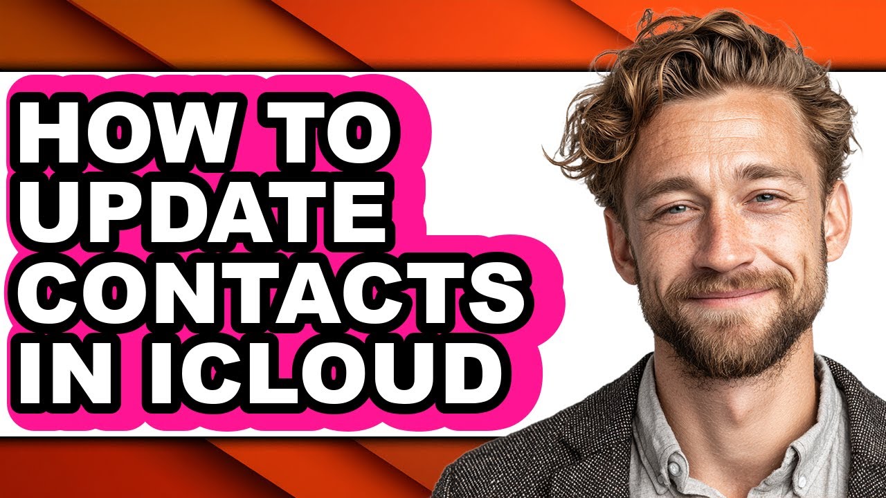 How to Update Contacts in Icloud - Easy Guide