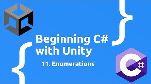 Enumerations - Beginning C# with Unity (2023 Edition)