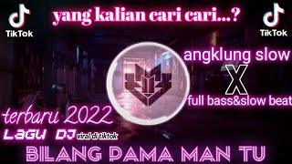 lagu DJ ANGKLUNG BILANG PAMA MAN TU || VIRAL DI TIKTOK 🎶 TERBARU 2022, SLOW BEAT, DJ SANTUY REMIX.