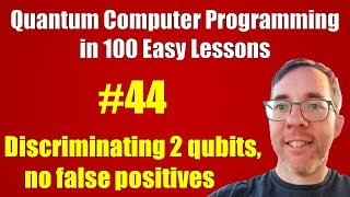 #44/100: Discriminating 2 qubits, no false pos's || Quantum Computer Programming in 100 Easy Lessons