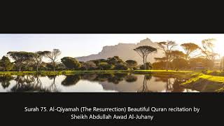 Surah Al Qiyamah (The Resurrection) Beautiful Quran recitation by Sheikh Abdullah Awad Al Juhany