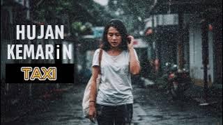 HUJAN KEMARIN - TAXI (COVER SAD SONG)