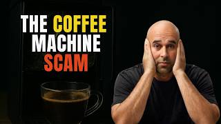 The Coffee Machine Scam Nobody Is Talking About