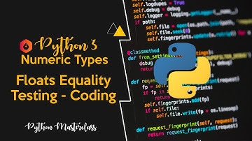 3.11 - Floats Equality Testing in Python || Coding