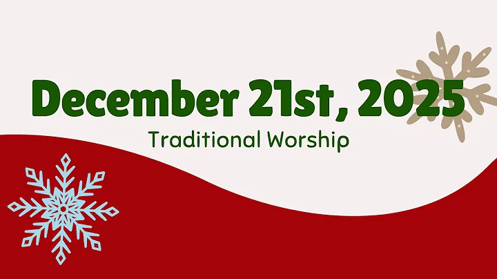 December 21st, 2025 - Traditional Worship