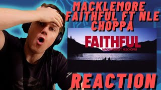 MACKLEMORE - FAITHFUL FT NLE CHOPPA (OFFICIAL LYRIC VIDEO) | ((IRISH REACTION!!))