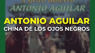Watch Antonio Aguilar China De Los Ojos Negros video