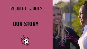 Module 1 | Video 2: Our Story