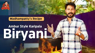 Kalyana Veetu Ambur Style Karipala Biryani | Madhampatty’s Recipe | Madhampatty Rangaraj